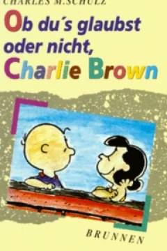 Ob du’s glaubst oder nicht, Charlie Brown