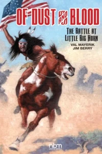 Of Dust and Blood, The Battle At Little Big Horn