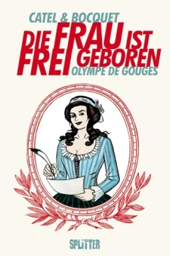Olympe de Gouges - Die Frau ist frei geboren