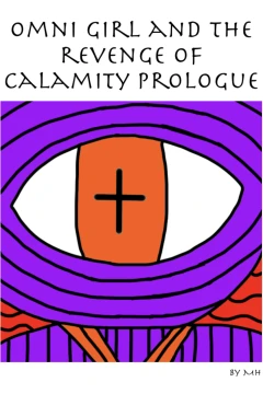 Omni Girl and the Revenge of Calamity Prologue