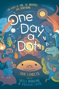 One Day a Dot: The Story of You, The Universe, and Everything