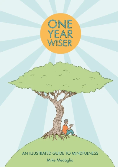 One Year Wiser: An Illustrated Guide to Mindfulness (2017) - Series 