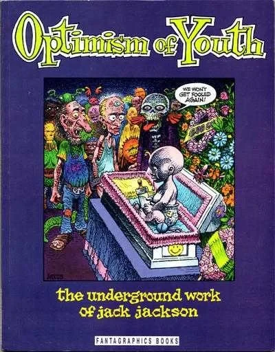 Optimism of Youth: The Underground Work of Jack Jackson (Trade Paperback, 1991) - Series 