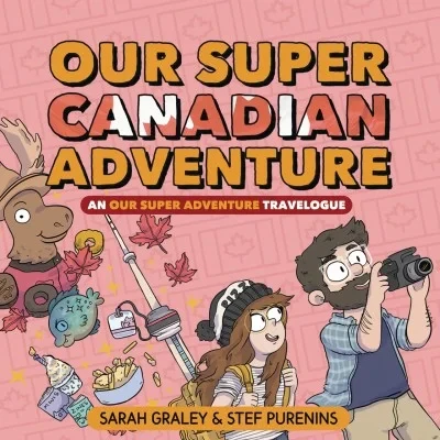 Our Super Canadian Adventure: An Our Super Adventure Travelogue (2019) - Series 