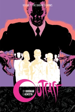 Outcast By Kirkman & Azaceta: Darkness Grows