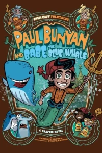 Paul Bunyan and Babe the Blue Whale: A Graphic Novel