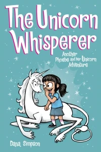Phoebe and Her Unicorn: The Unicorn Whisperer