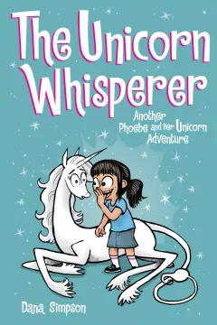 Phoebe and Her Unicorn: The Unicorn Whisperer
