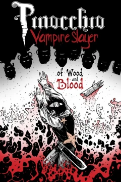 Pinocchio: Vampire Slayer - Of Wood and Blood