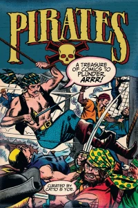 Pirates: A Treasure of Comics to Plunder, Arrr!