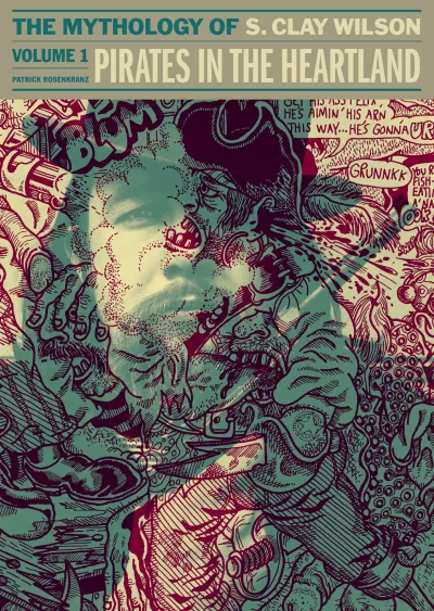 Pirates in the Heartland: The Mythology of S. Clay Wilson (2014) - Series 