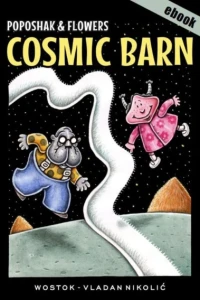 Poposhak and Flowers: Cosmic Barn