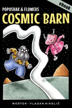 Poposhak and Flowers: Cosmic Barn