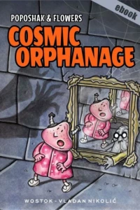Poposhak & Flowers: Cosmic Orphanage