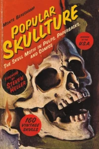 Popular Skullture: The Skull Motif in Pulps, Paperbacks, and Comics