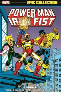 Power Man and Iron Fist Epic Collection: Hardball