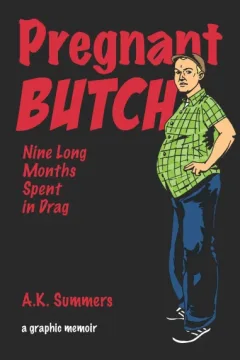 Pregnant Butch: Nine Long Months Spent in Drag