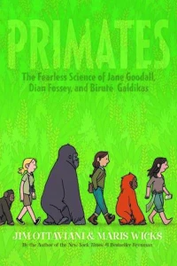 Primates: The Fearless Science of Jane Goodall, Dian Fossey, and Birute Galdikas