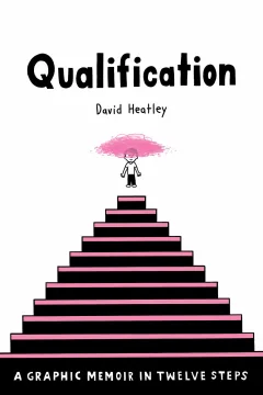 Qualification: A Graphic Memoir in Twelve Steps