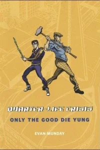 Quarter-Life Crisis: Only the Good Die Yung