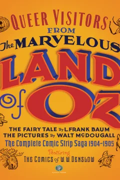 Queer Visitors from the Marvelous Land of Oz