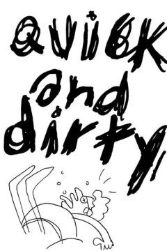 Quick and dirty