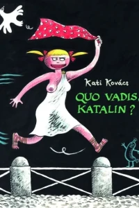 Quo vadis, Katalin ?