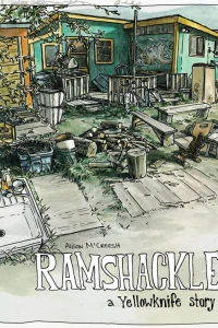 Ramshackle: A Yellowknife Story