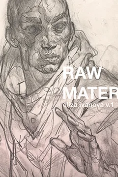 Raw Material by Eliza Ivanova