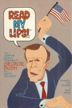 Read My Lips : The Unofficial Cartoon Biography of George Bush