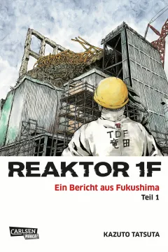 Reaktor 1F - Ein Bericht aus Fukushima