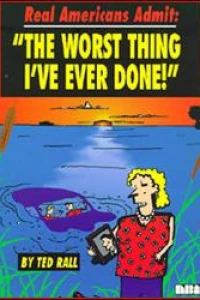 Real Americans Admit: "The Worst Thing I've Ever Done!"
