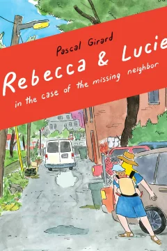 Rebecca and Lucie in the Case of the Missing Neighbor