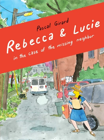 Rebecca and Lucie in the Case of the Missing Neighbor (Trade Paperback, 2021) - Series 