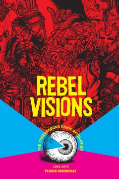 Rebel Visions: The Underground Comix Revolution