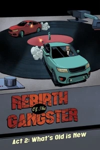 Rebirth of the Gangster: Act 2: What's Old Is New