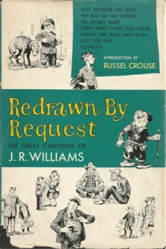 Redrawn by Request: The Great Cartoons of J. R. Williams