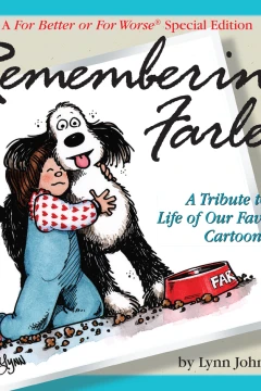 Remembering Farley: A Tribute to the Life of Our Favorite Cartoon Dog: A For Better or For Worse Special Edition