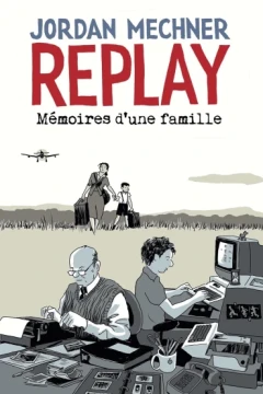 Replay: Mémoires d'une Famille