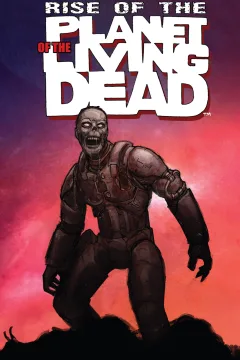 Rise of the Planet of the Living Dead