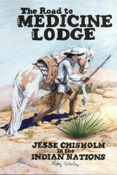 Road to Medicine Lodge: Jesse Chisholm in the Indian Nations