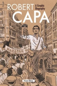 Robert Capa: A Graphic Biography