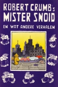 Robert Crumb's Mister Snoid en wat andere verhalen