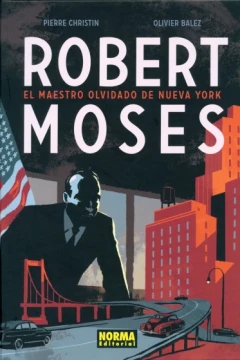 Robert Moses: El Maestro Olvidado de Nueva York