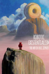 Robotic Existentialism: The Art of Eric Joyner