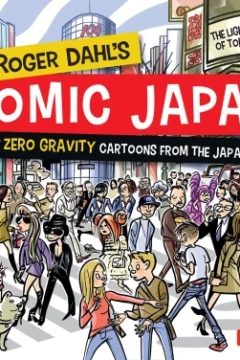 Roger Dahl's Comic Japan: Best of Zero Gravity Cartoons from The Japan Times - The Lighter Side of Tokyo Life