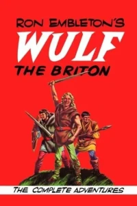 Ron Embleton's Wulf the Briton The Complete Adventures