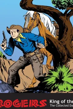 Roy Rogers, King of the Cowboys: The Collected Dailies and Sundays