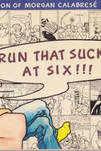 Run That Sucker at Six!!!: the 2nd Morgan Calabresé Collection