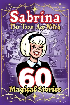 Sabrina the Teen-Age Witch: 60 Magical Stories